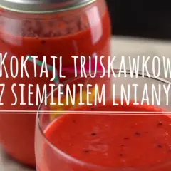 Koktajl z siemieniem lnianym - zdrowy przepis na smaczną energię