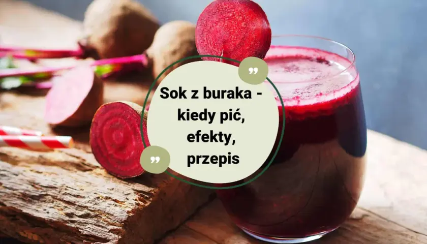 Szklanka pełna intensywnego soku z buraka, obok świeże buraki i słomki. Tekst informuje o korzyściach i przepisie na sok z buraka.