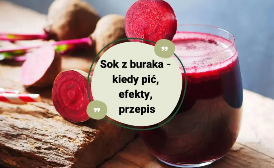 Sok z buraka - jak go pić, by smakował i działał? Poznaj przepisy