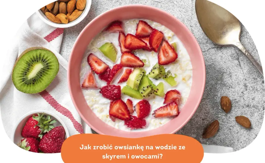 Owsianka z owocami - przepis na idealne śniadanie!