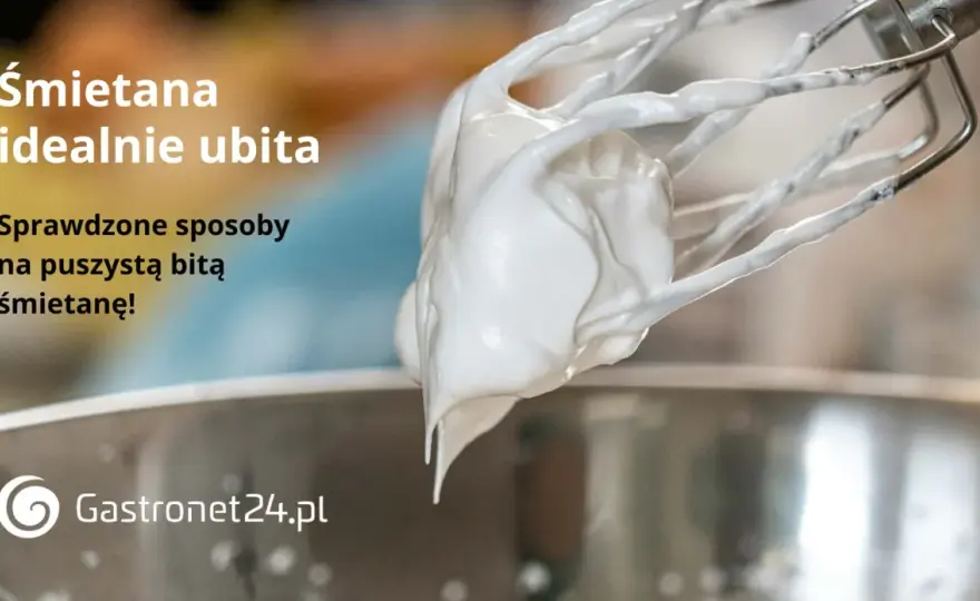 Jak zrobić bitą śmietanę - Co zrobić, aby była puszysta i sztywna?
