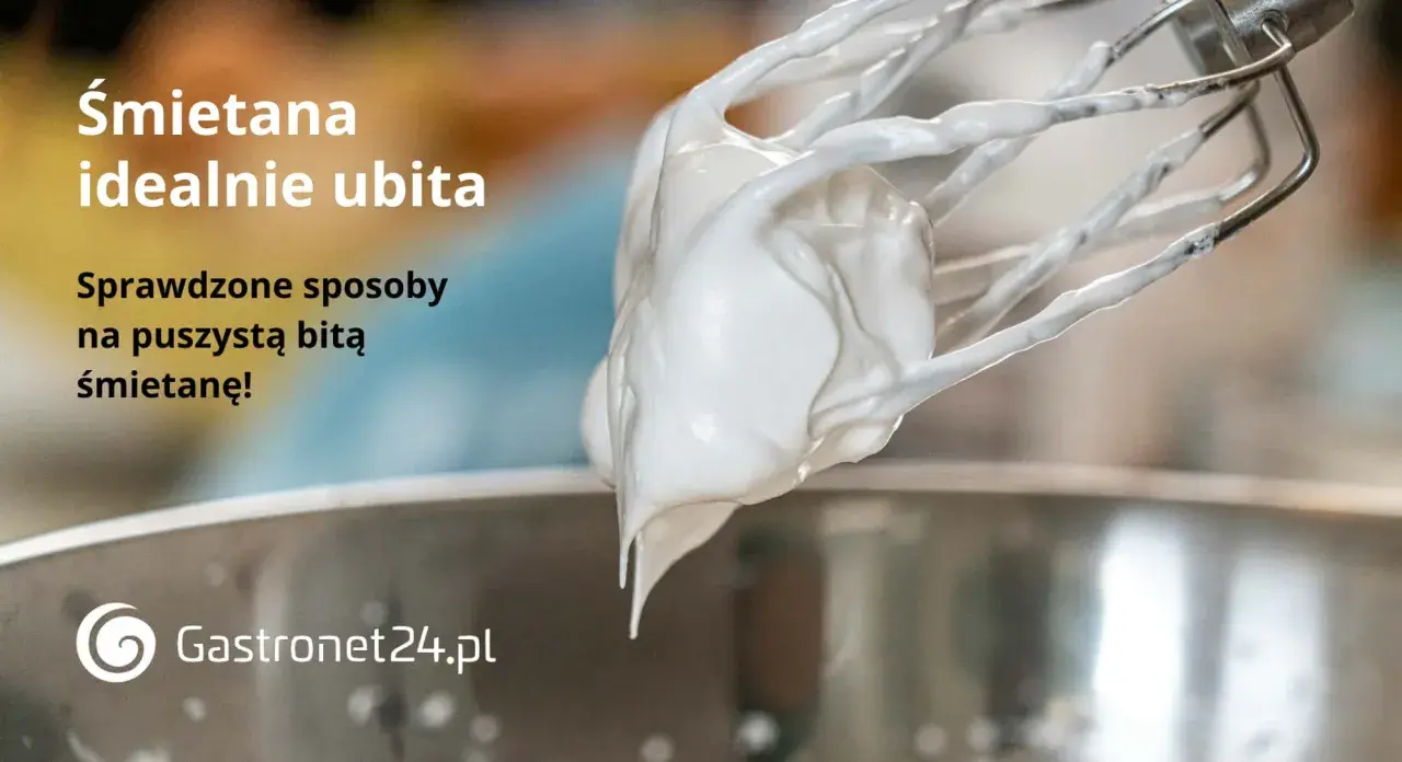 Idealnie ubita śmietana na trzepaczce miksera. Sprawdzone sposoby na puszystą bitą śmietanę!
